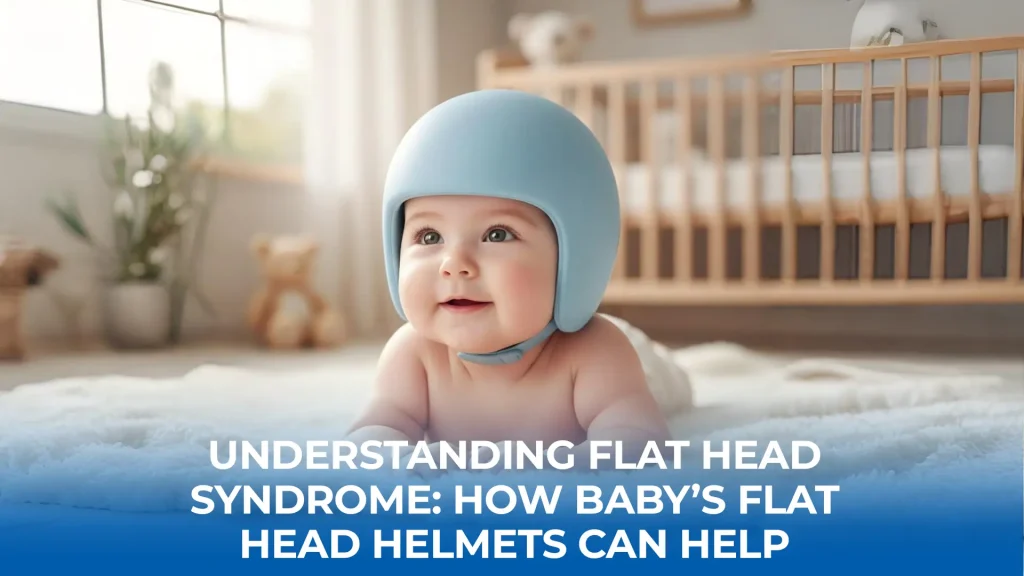 How Baby’s Flat Head Helmets Help with Flat Head Syndrome?